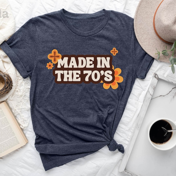 Made In The 70's Shirt, 70's Baby Shirt, 70s Sublimation Shirt, 70's Shirt, Millennials Shirt, Pajamas Slogan Shirt, 70s Best Shirt