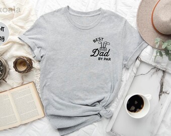 Best Dad By Par Shirt, Father's Day Gift, Best Dad Shirt, Dad Shirt, Golf Dad Shirt, Golf Shirt, Funny Golf Dad Shirt, Funny Mens Shirt