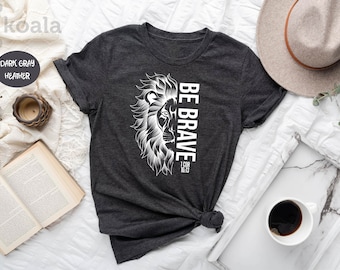 Be Brave Shirt, Be Brave Lion Shirt, 1 Cor 16:13 Shirt, Lion Shirt, Christian Shirt, Bible Scripture, Religion Shirt, Jesus Shirt, Brave Tee