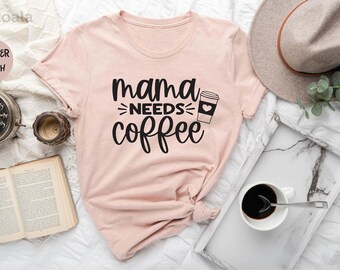 Mama Needs Coffee Shirt, Mom Shirt, Coffee Lover Shirt, Gift For Mom, Mom Coffee Shirt, Coffee Lover Shirt, Mom Life Shirt, Gift for Her