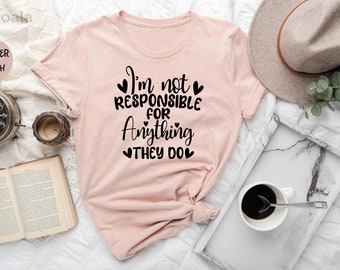 I'm Not Responsible For Anything They Do Shirt, Girls Weekend Trip Shirt, Vacation Shirt, Funny Sarcastic Shirt, Bachelorette Trip Shirt