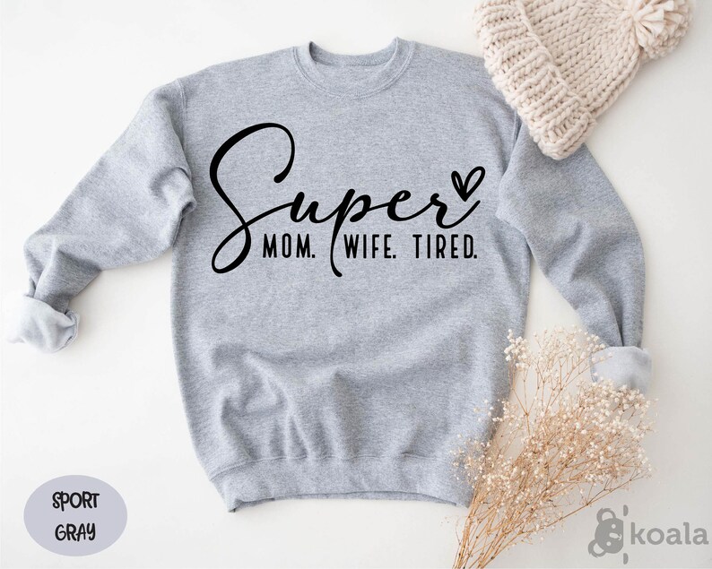 Super Mom Super Wife Super Tired Sweatshirt, Mother's Day Gift, Tired Mom Sweater, Funny Mom Sweater, Sweater For Mom, Mother's Day Sweater image 2