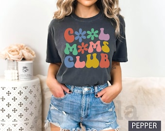 Comfort Colors, Cool Moms Club Shirt, Cool Moms Club T-Shirt, Mother's Day Shirt Gift, Mothers Day Shirt, Cool Moms Club, Cool Mama Shirt