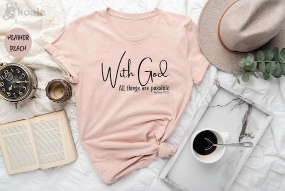 With God All Things Are Possible Shirt, Christian Shirt, Religious Shirt, Faith Shirt, Jesus Christ Shirt, Church Shirt, Christian Apparel
