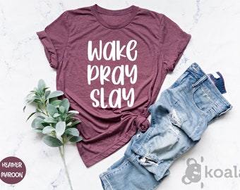 Wake Pray Slay Shirt, Christian Shirt, Religious Gifts, Faith Shirt, Religion Shirt, Jesus Shirt, Bible Shirt, Gift for Her