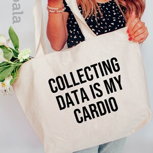 Collecting Data is My Cardio Tote Bag, Data Analyst Tote Bag, Data Tote Bag, Behavior Analyst, Data Science Gift, Gift for Him, Gift for Her Bild 2