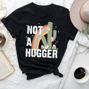 Not A Hugger Shirt, Cactus Shirt, Funny T-Shirt, Gift For Her, Sarcastic Shirt, Cactus Tee, Gift for Him, Sarcastic Gift, Hugger T-Shirt image 2
