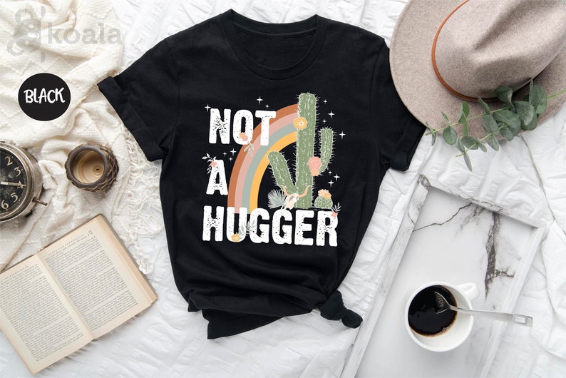 Not A Hugger Shirt, Cactus Shirt, Funny T-Shirt, Gift For Her, Sarcastic Shirt, Cactus Tee, Gift for Him, Sarcastic Gift, Hugger T-Shirt image 2