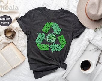 Reduce Reuse Recycle Shirt, Earth Day Shirt, Environment Shirt, Global Warming Shirt, Save The Planet, Recycling Shirt, Recycle Shirt