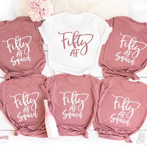 Fifty AF Shirt, Fifty AF squad, 50th Birthday Shirt, 50th Birthday Party , Birthday Shirt, Birthday Party, Gift for Birthday, Gift for Her