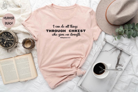 Christian Women T Shirt Who Gives Me Strength Christian Women T Shirt Who Gives Me Strength
