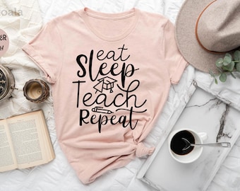 Teacher Shirt, Teacher Life Shirt, Eat Sleep Teach Repeat Shirt, Teacher Gift, Teacher School Shirt, School Tee, Gift for Her, Gift for Him