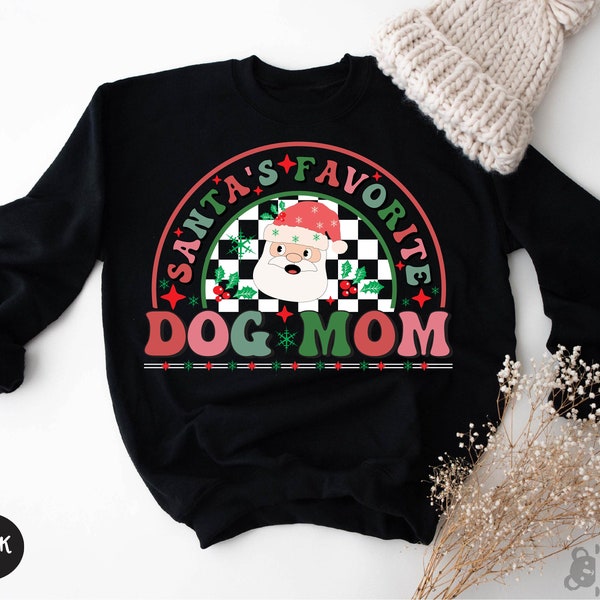 Dog Mom Christmas Sweater, Santa's Favorite Dog Mom Sweater, Santa Sweatshirt Christmas, Christmas Sweatshirt, Santa Claus Family Sweatshirt