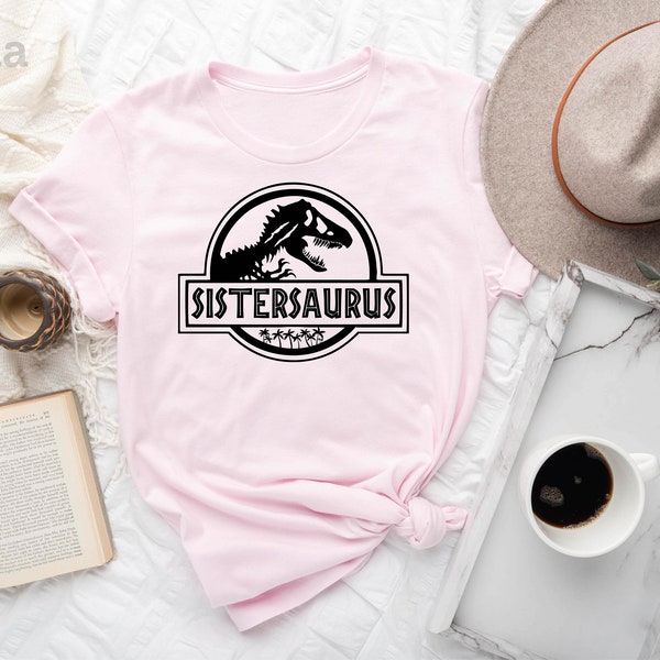 Sistersaurus Shirt, Dinosaur Sister Shirt, Jurassic Trip Sister, Funny Sister Shirt, Sister Saurus Shirt, Gift For Daughter, Gift for Her