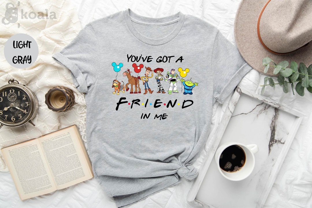 You've Got A Friend in Me, Toy Story Shirt, Toy Story, Disney World ...