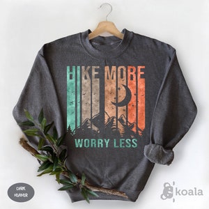 Hike More Worry Less, Hiking Sweatshirt, Adventure Camping Sweatshirt, Wanderlust Sweatshirt, Camping Sweatshirt, Nature Lover, Hiking Lover