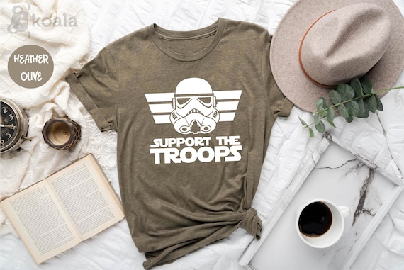 Support The Troops Shirt, Star Wars Shirt, Star Wars Shirt, Disney Star Wars Shirt, Star Wars Matching Shirt, Disneyland