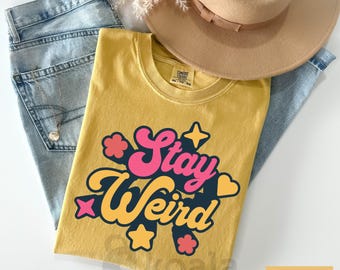 Stay Weird Shirt, Funny Weirdo Tee, Introvert Gift Idea, Weird Graphic Tee, Gift for Her, Gift for Him, Comfort Colors Tee, Quirky Vibes Tee