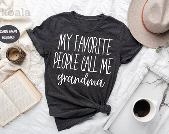 My Favorite People Call Me Grandma, Grandma Shirt, Granny Shirt, Mothers Day Gift, Mom Shirt, Nanny Shirt, Mom Life Shirt, Mom Gift