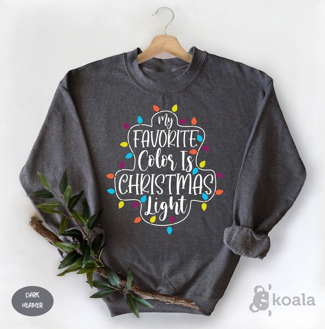 My Favorite Color is Christmas Lights Sweatshirt, Christmas Lights