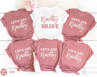 Let&#39;s Get Nashty Shirt, Lets Get Nashty, Let&#39;s Get Nashty Bride Shirt, Nashville Bachelorette Shirts, Nashville Bachelorette Party Shirts