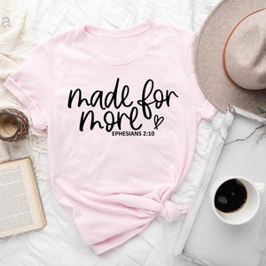 Made for More Shirt, Christian Shirt, Jesus Inspiring Shirt, Mindfulness Shirt, Truth Reminder Shirt, Inspirational Shirt, Religious Shirt image 1