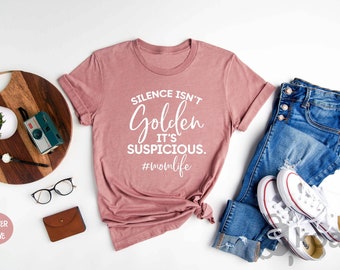 Silence Isn't Golden It's Suspicious Shirt, Mom Shirt, Mom Life Shirt, Motherhood Shirt, Mothers Day Shirt, Mothers Day Gift, Mama Shirt