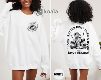 Smut Bookish Sweatshirt, I Look Better Bent Over A Book Sweatshirt, Spicy Book Sweatshirt, Smut Book Lover Sweatshirt, Front and Back Hoodie
