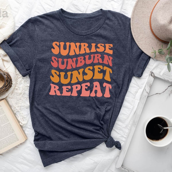 Sunrise Sunburn Sunset Repeat Shirt, Country Shirt, Beach Shirt, Sunrise Shirt, Sunburn Shirt, Country Concert Shirt, Country Lover Shirt