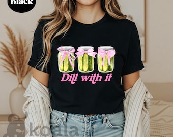 Dill With It Shirt, Sarcastic Pickle Shirt, Pickle Jar and Bow Shirt, Coquette Pickle Bow, Coquette Pickle Jar T-Shirt, Preppy Pickle Shirt