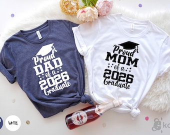Proud Mom Of A 2026 Graduate, Proud Dad Of A 2026 Graduate, Class of 2026, Graduation Shirt, Senior Graduation, Graduate Mom, Graduate Dad