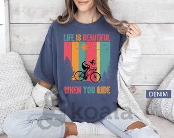 Life is a Beautiful Ride Shirt, Bicycle Shirt, Cycling Shirt, Beautiful Life, Biking Shirt, Inspirational Shirt, Travel Shirt, Hiking Shirt