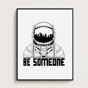Könnte beinhalten: Schwarz-weiß-Illustration eines Astronauten mit einer Stadtlandschaft in seinem Helm. Der Text "BE SOMEONE" befindet sich unter dem Astronauten.