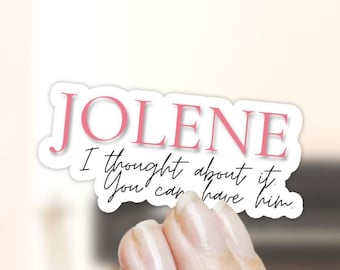 Jolene Sticker - Funny Sticker, you can have him sticker, gifts for her, Jolene Song sticker, Dolly Parton sticker