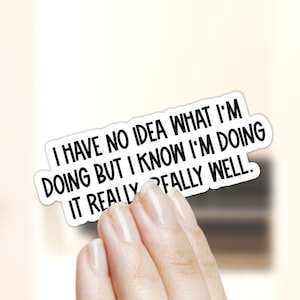 I have no idea what I&#39;m doing Funny Sticker for laptop, vinyl stickers, sarcastic quote stickers, water bottle sticker, parks & rec sticker