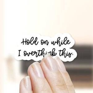 Sarcastic Sticker for laptop, water bottle sticker, sticker for hydroflask, fun laptop stickers, funny text sticker, overthinking sticker