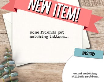Funny Friendship Card: Matching Attitude Problems - Snarky Greeting