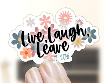 Live, Laugh, Leave Me Alone sticker for laptop, vinyl decal, water bottle sticker, laptop sticker, office laptop sticker, introvert sticker