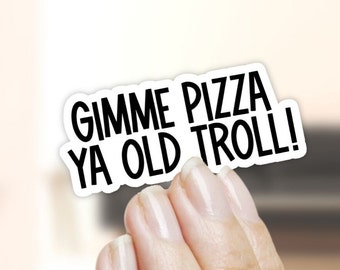 RHONJ Sticker: Gimme Pizza Ya Old Troll - Bravo TV Meme