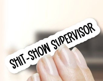 Shit-show Supervisor Waterproof Laptop Sticker - Funny Meme Sticker
