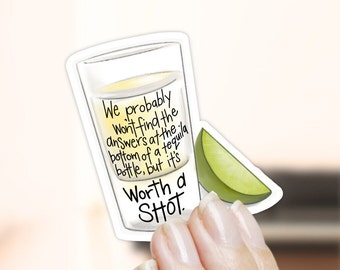 Funny Tequila Shot Vinyl Sticker: "Worth a Shot"