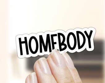 Homebody Sticker for laptop, Funny laptop sticker, Homebody laptop sticker, home body sticker, laptop decal, water bottle decal