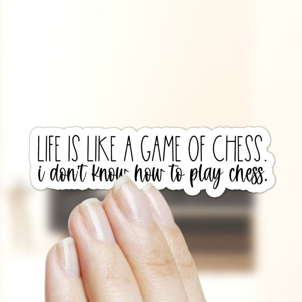 LIFE IS LIKE A GAME OF CHESS QUOTE –