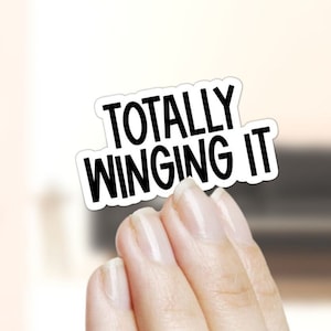 Totally Winging It Sticker for laptop, journal sticker, ipad sticker, water bottle sticker, laptop sticker, wing it sticker
