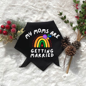 Engagement Announcement Dog Bandana, My Moms are Getting Married, Lesbian Wedding Dog, Engagement Photo Pro, Lesbian save the date
