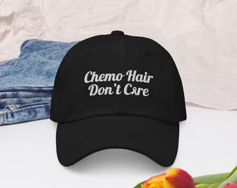 Embroidered Chemo Hair Don’t Care Baseball Hat - 100% Chino Cotton