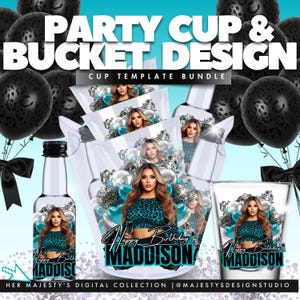 May include: A digital design bundle featuring party cups and bucket designs. The design includes a woman in a teal leopard print top, balloons, and the text "Happy Birthday Maddison". Black balloons and bows are in the background.