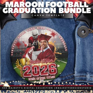 May include: A maroon and white graduation button with the text "MAROON FOOTBALL GRADUATION BUNDLE" and "CANVA TEMPLATE". The button features a football player, a graduate, and the text "2026".