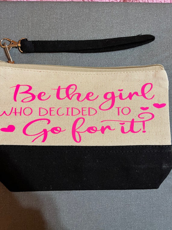 Be the girl who decided to go for it