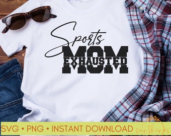 Exhausted Sports Mom Digital Download | Sports Mom PNG | Sports Mom Cut File | Bold Sports Mom Design | Gift for Sports Mom